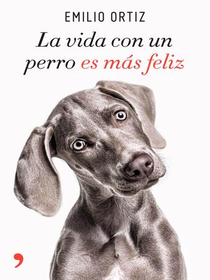 cover image of La vida con un perro es más feliz